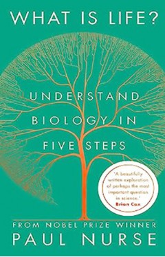 What is Life? - Understand Biology in Five Steps